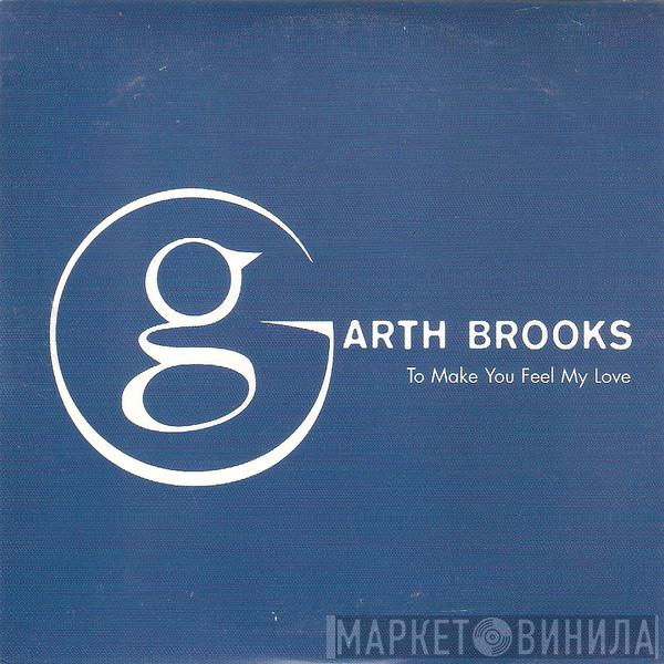Garth Brooks - To Make You Feel My Love