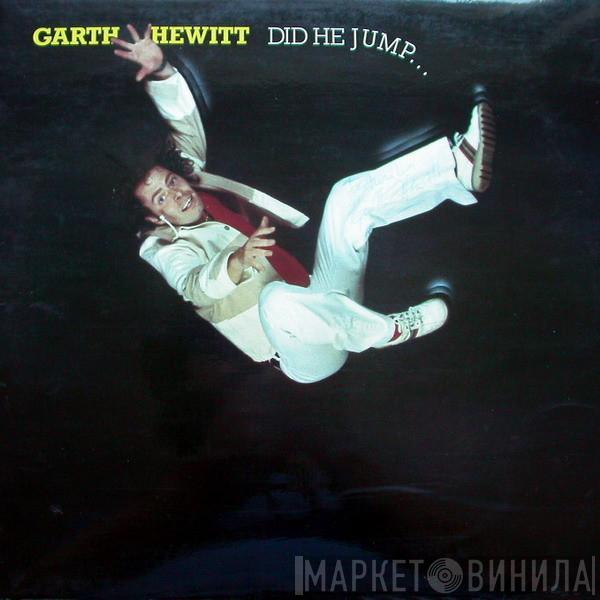 Garth Hewitt - Did He Jump... Or Was He Pushed?