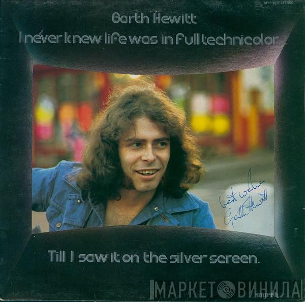 Garth Hewitt - I Never Knew Life Was In Full Technicolor... Till I Saw It On A Silver Screen