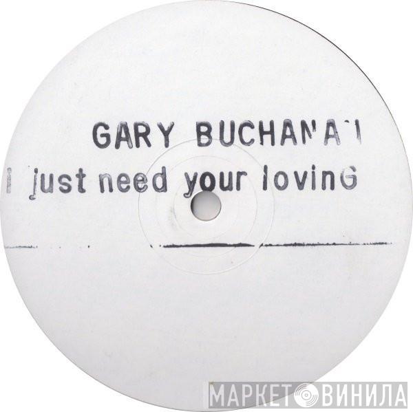 Gary Buchanan - I Just Need Your Lovin'