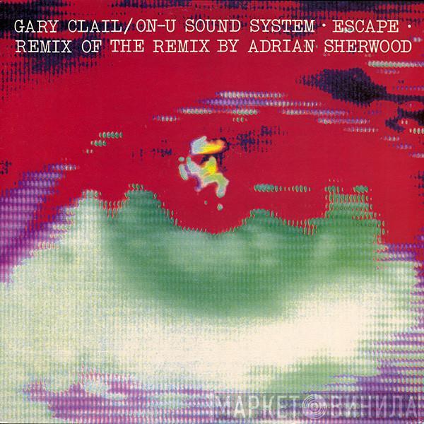 Gary Clail & On-U Sound System - Escape (Remix Of The Remix By Adrian Sherwood)