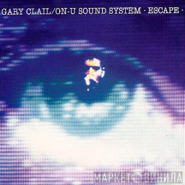  Gary Clail & On-U Sound System  - Escape