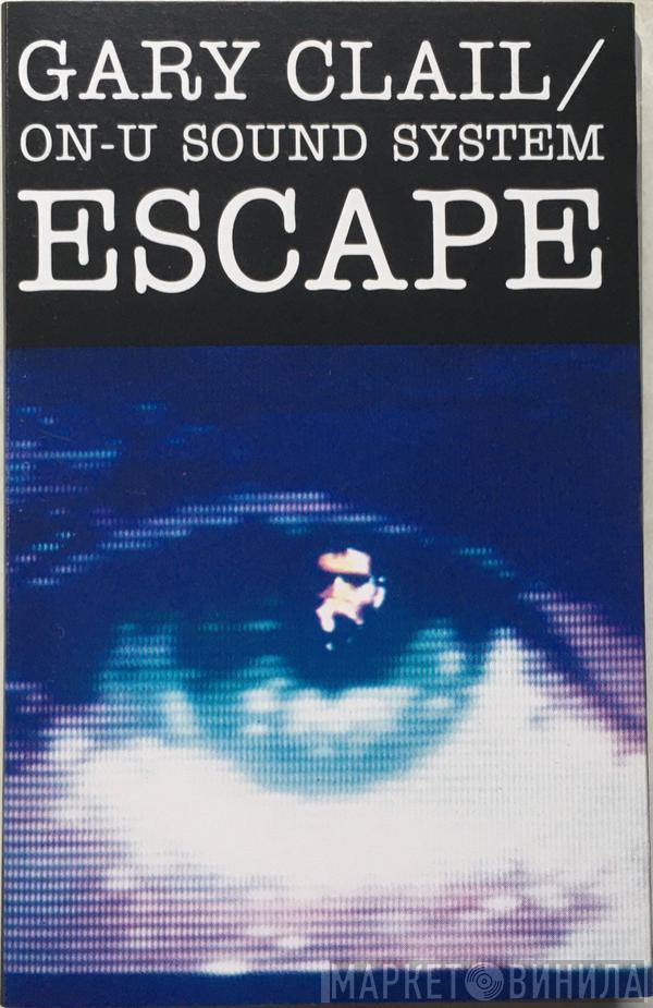 Gary Clail & On-U Sound System - Escape
