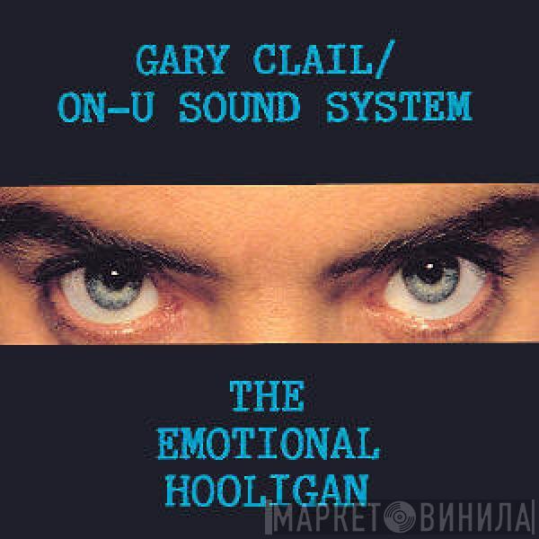 Gary Clail & On-U Sound System - The Emotional Hooligan