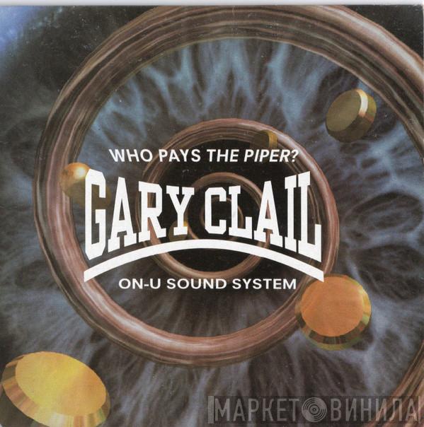  Gary Clail & On-U Sound System  - Who Pays The Piper?