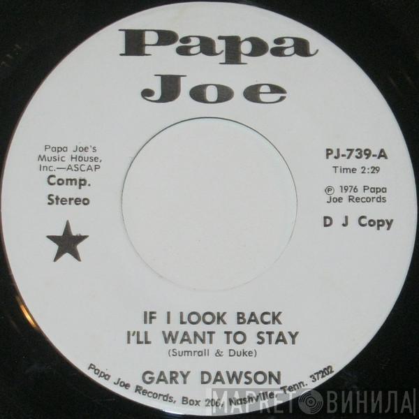 Gary Dawson  - If I Look Back I'll Want To Stay / This Ole Ninety Proof (Won't Turn Me Loose)