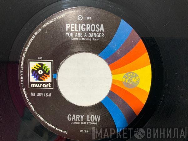  Gary Low  - Peligrosa = You Are A Danger