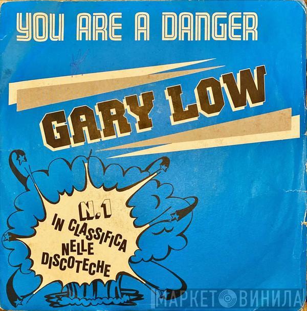  Gary Low  - You Are A Danger