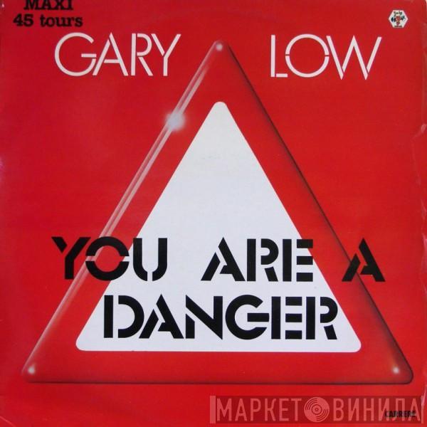  Gary Low  - You Are A Danger