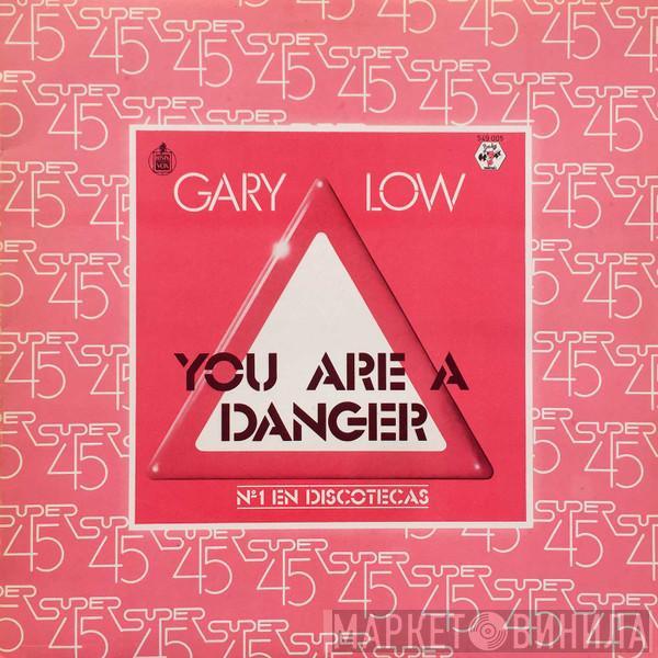 Gary Low - You Are A Danger