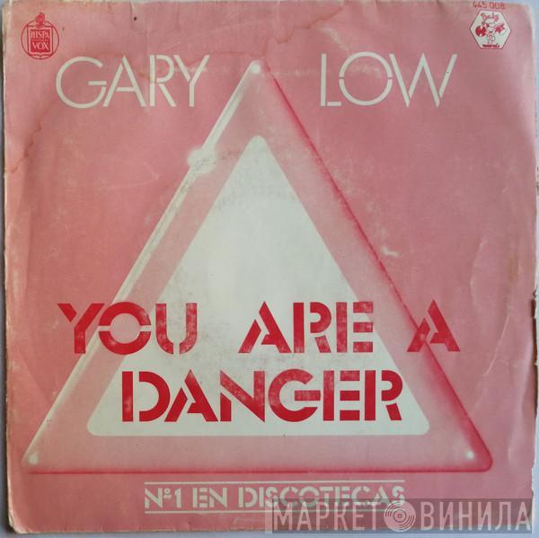 Gary Low - You Are A Danger