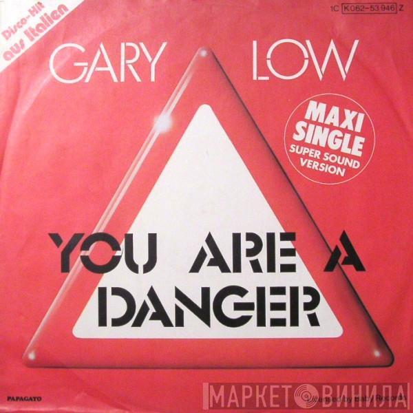  Gary Low  - You Are A Danger