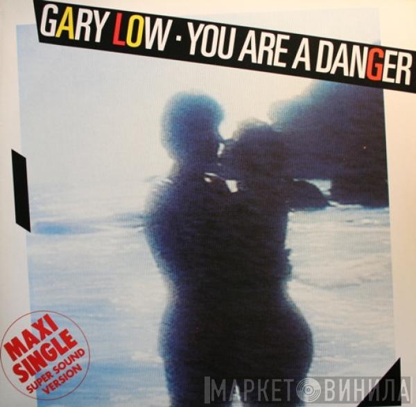  Gary Low  - You Are A Danger