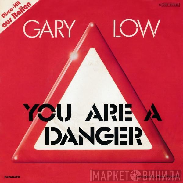  Gary Low  - You Are A Danger