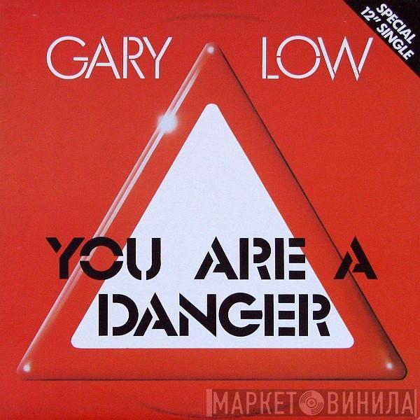  Gary Low  - You Are A Danger
