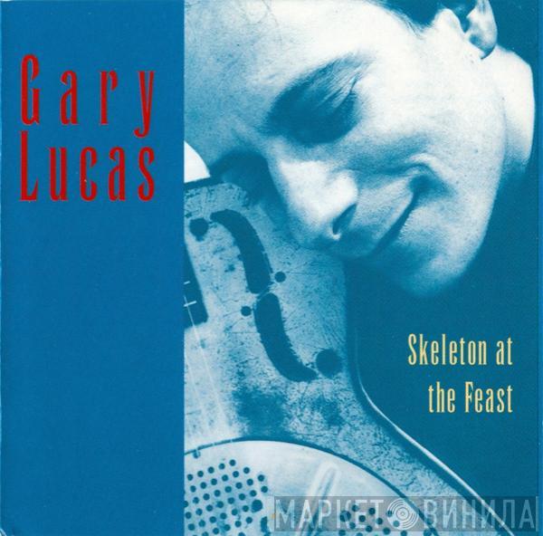 Gary Lucas - Skeleton At The Feast
