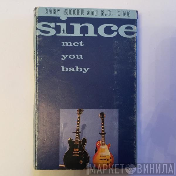 Gary Moore, B.B. King - Since I Met You Baby