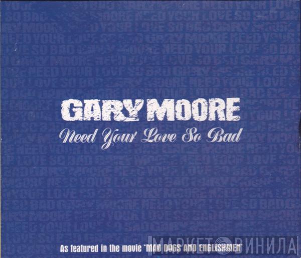  Gary Moore  - Need Your Love So Bad