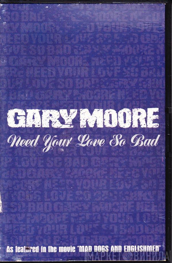 Gary Moore - Need Your Love So Bad