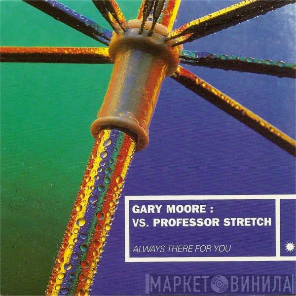 Gary Moore, Professor Stretch - Always There For You