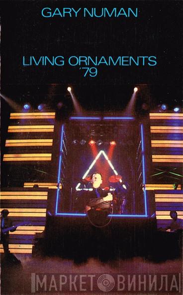  Gary Numan  - Living Ornaments '79