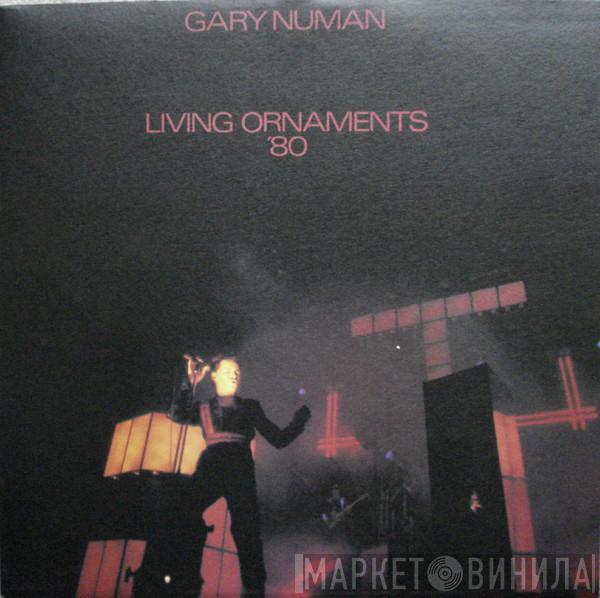 Gary Numan - Living Ornaments '80