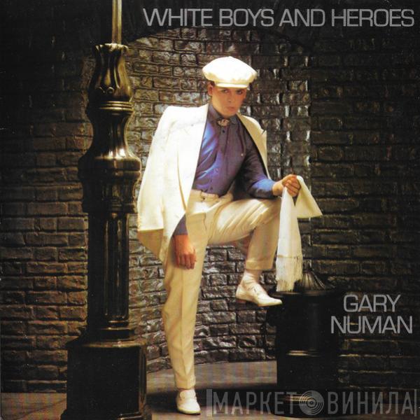  Gary Numan  - White Boys And Heroes