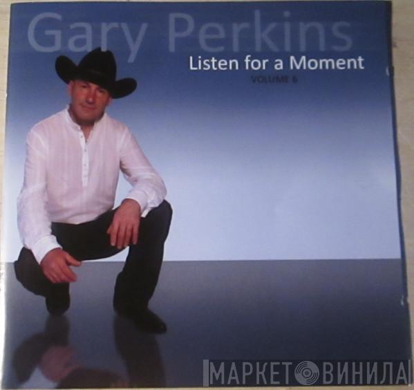 Gary Perkins  - Listen For A Moment