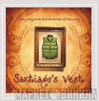 Gary Reynolds and the Brides of Obscurity - Santiago's Vest