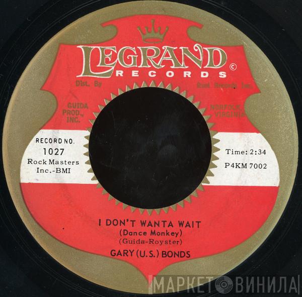  Gary U.S. Bonds  - I Don't Wanta Wait / What A Dream