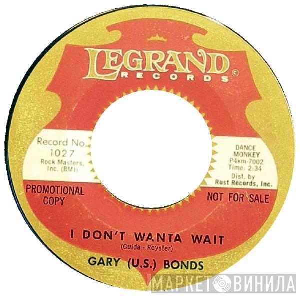  Gary U.S. Bonds  - I Don't Wanta Wait / What A Dream