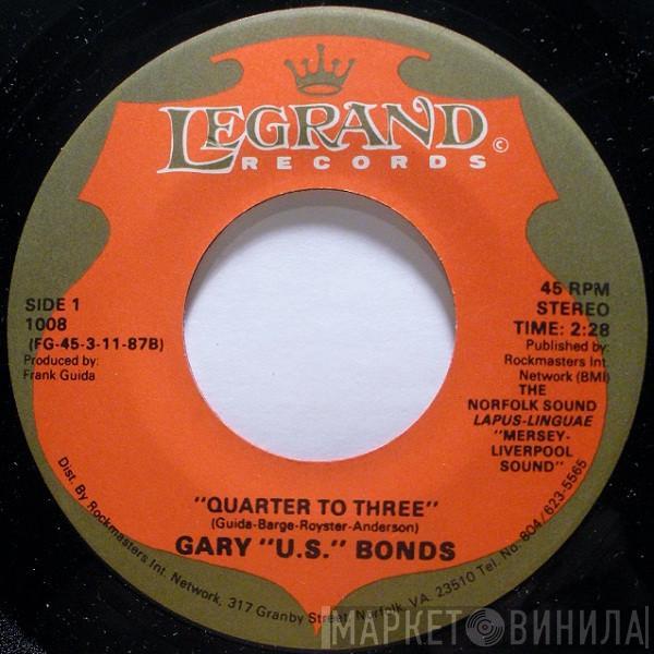 Gary U.S. Bonds - Quarter To Three / Where Did The Naughty Girl Go?