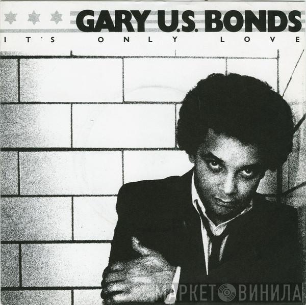 Gary U.S. Bonds - It's Only Love