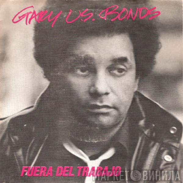 Gary U.S. Bonds - Fuera Del Trabajo