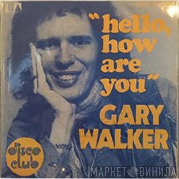  Gary Walker  - Hello, How Are You