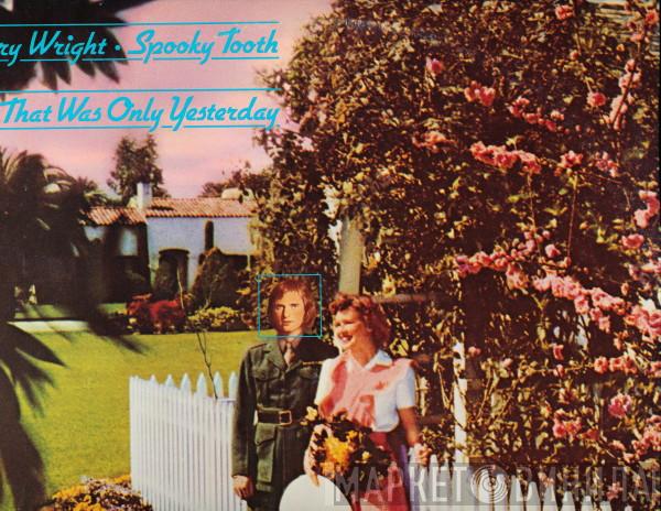 Gary Wright, Spooky Tooth - That Was Only Yesterday