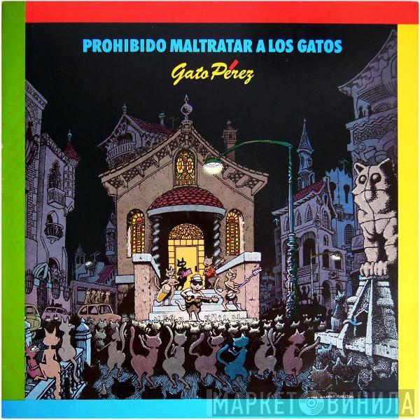 Gato Pérez - Prohibido Maltratar A Los Gatos