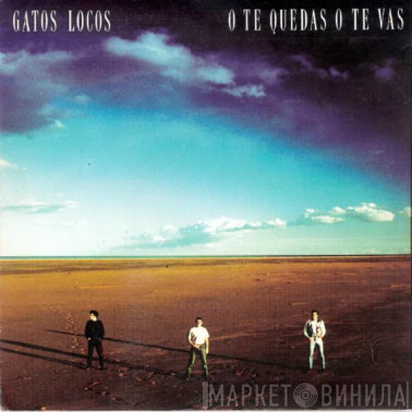 Gatos Locos - O Te Quedas O Te Vas