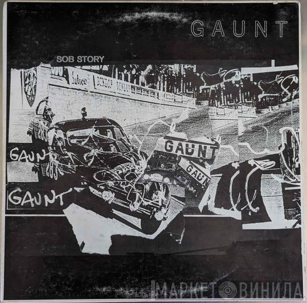 Gaunt  - Sob Story