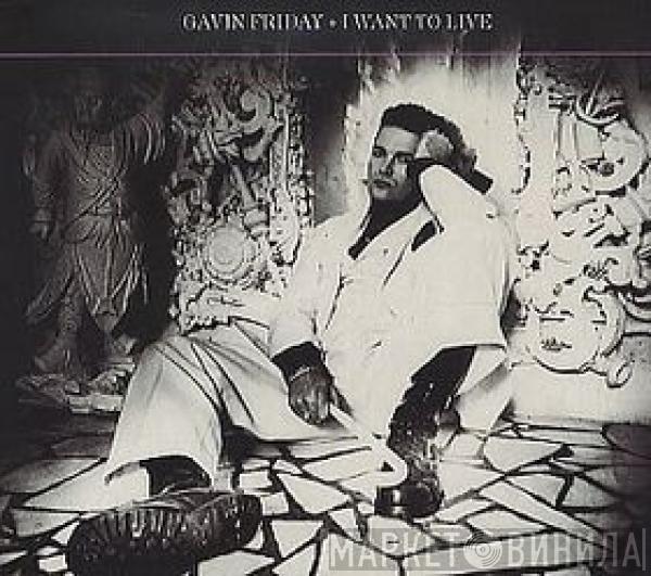 Gavin Friday - I Want To Live