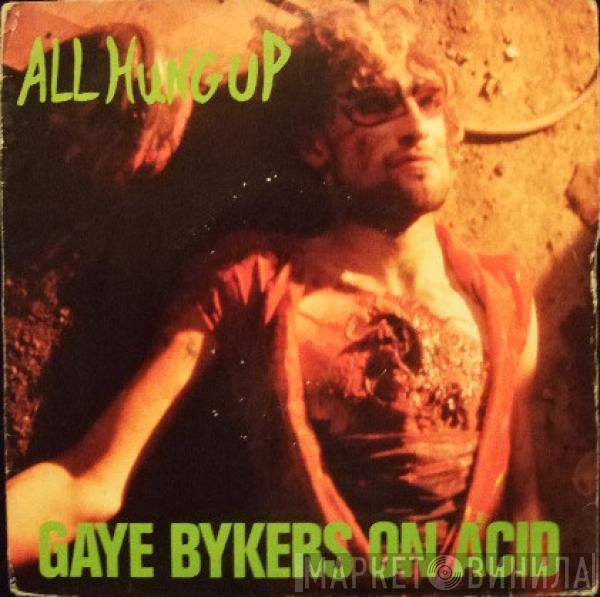 Gaye Bykers On Acid - All Hung Up