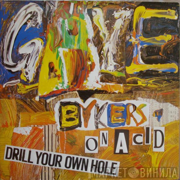Gaye Bykers On Acid - Drill Your Own Hole