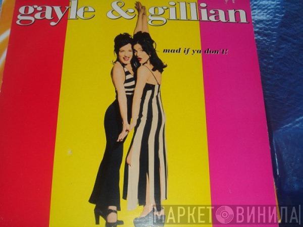 Gayle & Gillian - Mad If Ya Don't !