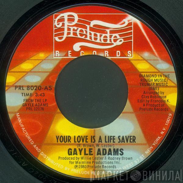  Gayle Adams  - Your Love Is A Life Saver