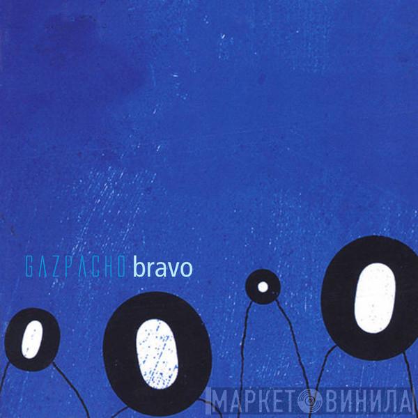 Gazpacho  - Bravo