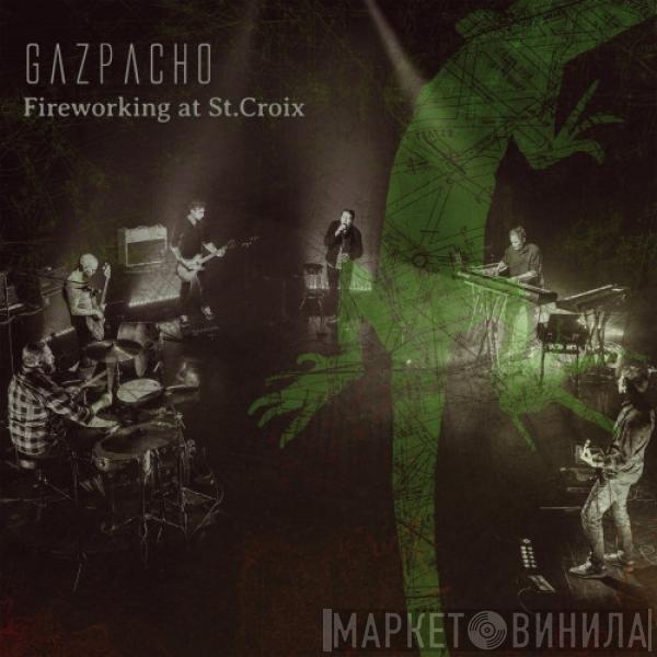 Gazpacho  - Fireworking At St. Croix