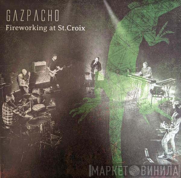 Gazpacho  - Fireworking At St. Croix