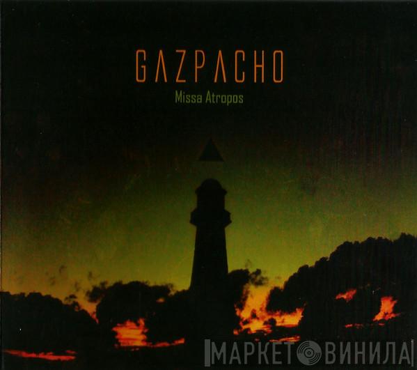 Gazpacho  - Missa Atropos