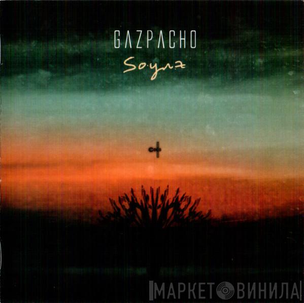  Gazpacho   - Soyuz