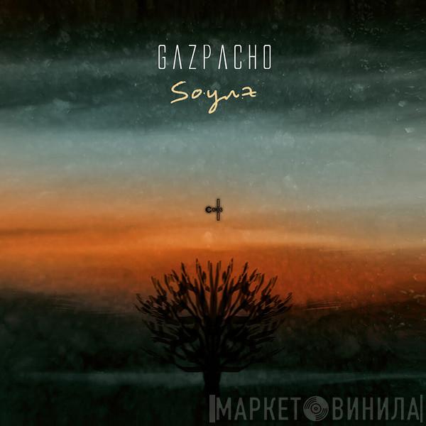  Gazpacho   - Soyuz